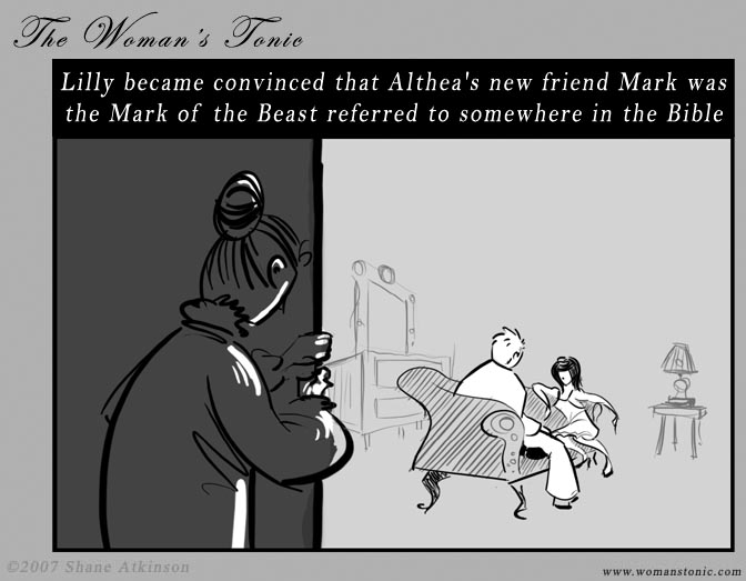 Lilly became convinced that Althea's new friend Mark was the Mark of the Beast referred to somewhere in the Bible.