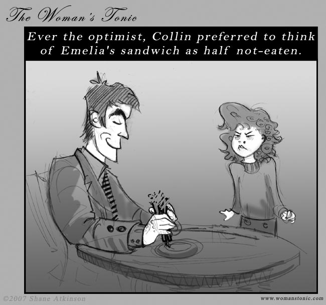 Ever the optimist, Collin preferred to think of Emelia's sandwich as half not-eaten.