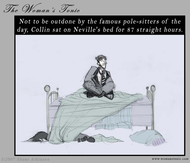 Not to be outdone by the famous pole-sitters of the day, Collin sat on Neville's bed for 87 straight hours.