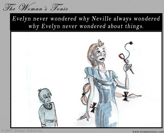 Evelyn never wondered why Neville always wondered why Evelyn never wondered about things.